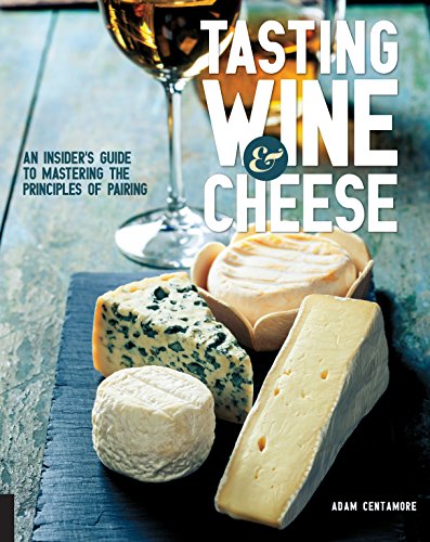 Tasting Wine and Cheese: An Insider's Guide to Mastering the Principles of Pairing book cover