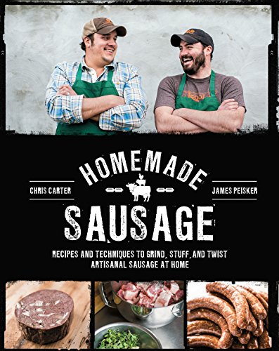 Homemade Sausage: Recipes and Techniques to Grind, Stuff, and Twist Artisanal Sausage at Home book cover