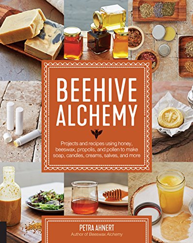 Beehive Alchemy: Projects and recipes using honey, beeswax, propolis, and pollen to make soap, candles, creams, salves, and more book cover