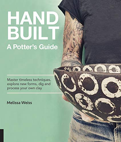 Handbuilt, A Potter's Guide: Master timeless techniques, explore new forms, dig and process your own clay book cover