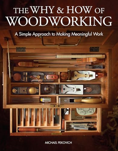 The Why & How of Woodworking: A Simple Approach to Making Meaningful Work book cover