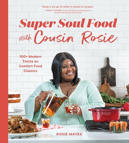 Read Super Soul Food with Cousin Rosie: 100+ Modern Twists on Comfort Food Classics (I Heart Soul Food)