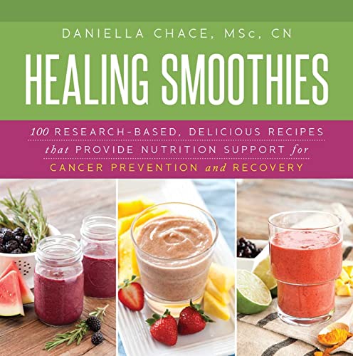 Healing Smoothies: 100 Research-Based, Delicious Recipes That Provide Nutrition Support for Cancer Prevention and Recovery book cover