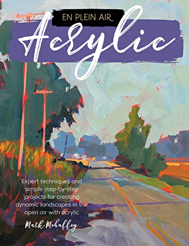 En Plein Air: Acrylic: Expert techniques and simple step-by-step projects for creating dynamic landscapes in the open air with acrylic book cover