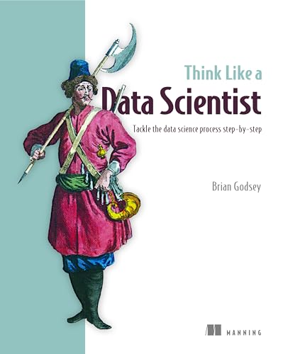 Think Like a Data Scientist: Tackle the data science process step-by-step book cover