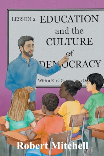 Education and the Culture of Democracy With a K-12 Curriculum Outline