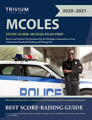 MCOLES Study Guide: MCOLES Exam Prep Review and Practice Test Questions for the Michigan Commission on Law Enforcement Standards Reading and Writing Test book cover