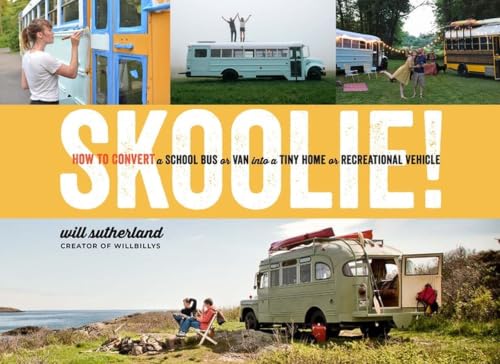 Skoolie!: How to Convert a School Bus or Van into a Tiny Home or Recreational Vehicle book cover