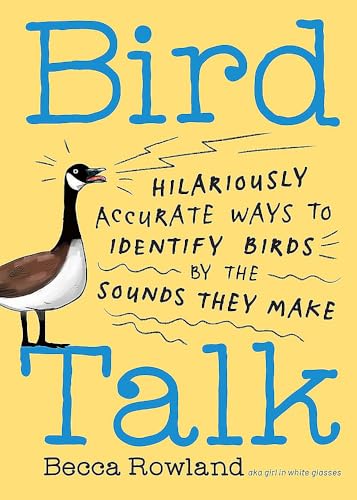 Read Bird Talk: Hilariously Accurate Ways to Identify Birds by the Sounds They Make