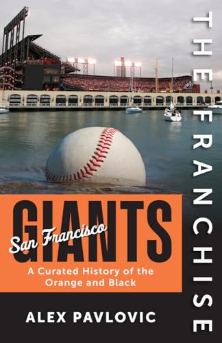 Read The Franchise: San Francisco Giants — A Curated History of the Orange and Black