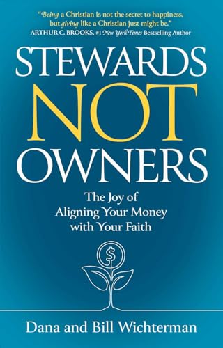 Read Stewards Not Owners: The Joy of Aligning Your Money with Your Faith