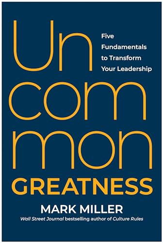 Read Uncommon Greatness: Five Fundamentals to Transform Your Leadership