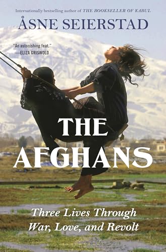 Read The Afghans: Three Lives through War, Love, and Revolt