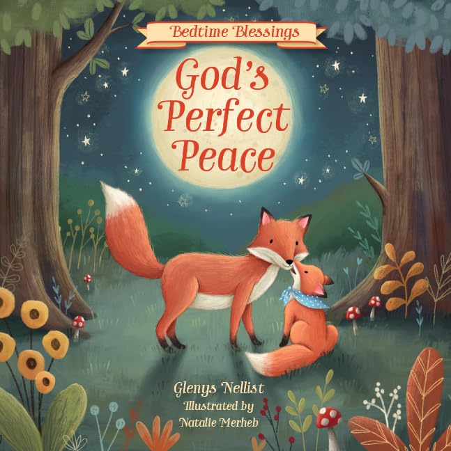 Read God’s Perfect Peace: (part of the Bedtime Blessings series) ― Woodland creatures and rhyming verse, perfect for grandchild, new baby and toddler gifts