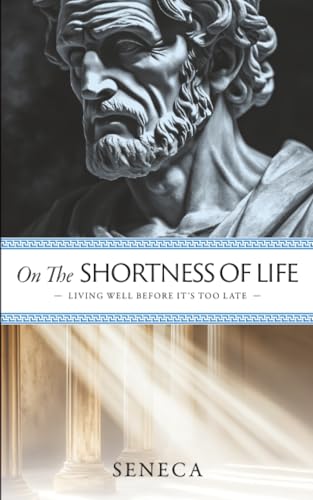 On the Shortness of Life: Living Well Before It's Too Late
