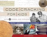Code Cracking for Kids: Secret Communications Throughout History, with 21 Codes and Ciphers
