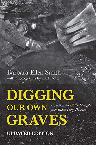 Digging Our Own Graves: Coal Miners and the Struggle Over Black Lung Disease book cover