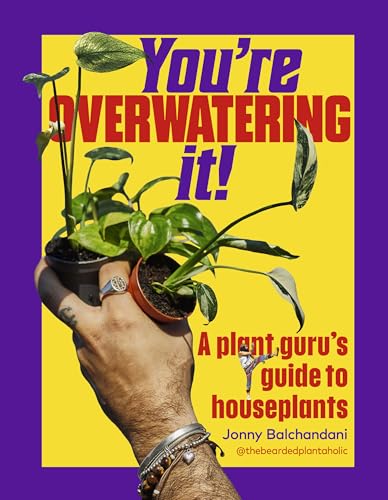 Read You're Overwatering It!: A Plant Guru’s Guide to Houseplants