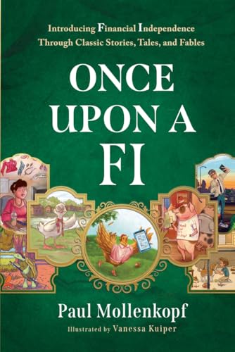 Once Upon a FI: Introducing Financial Independence Through Classic Stories, Tales, and Fables