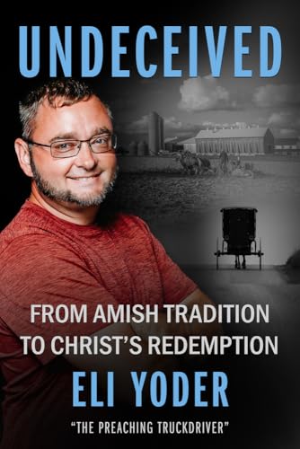 Undeceived: From Amish Tradition to Christ's Redemption