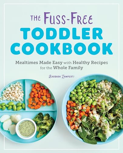 The Fuss-Free Toddler Cookbook: Mealtimes Made Easy with Healthy Recipes for the Whole Family book cover