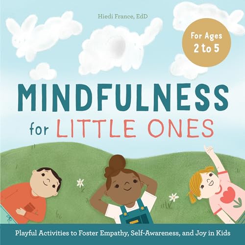 Mindfulness for Little Ones: Playful Activities to Foster Empathy, Self-Awareness, and Joy in Kids book cover
