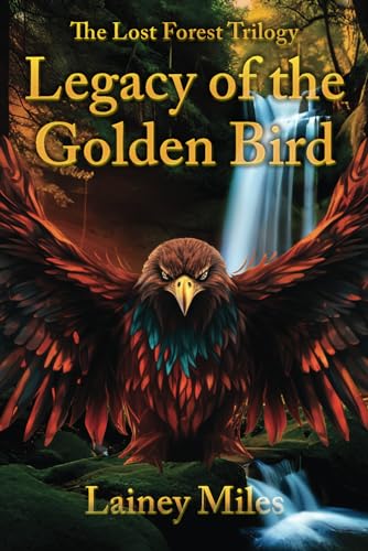 Legacy of the Golden Bird (The Lost Forest Trilogy, #1)