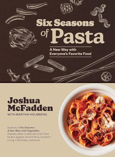 Read Six Seasons of Pasta: A New Way with Everyone's Favorite Food