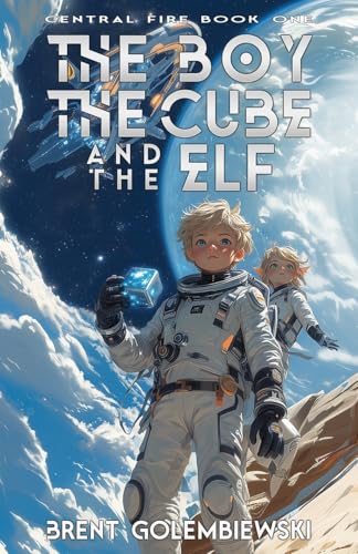The Boy, the Cube, and the Elf (Central Fire Series)