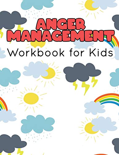 Anger Management Workbook for Kids: 55 Activities to Help Kids Stay Calm and Make Better Choices When They Feel Mad book cover