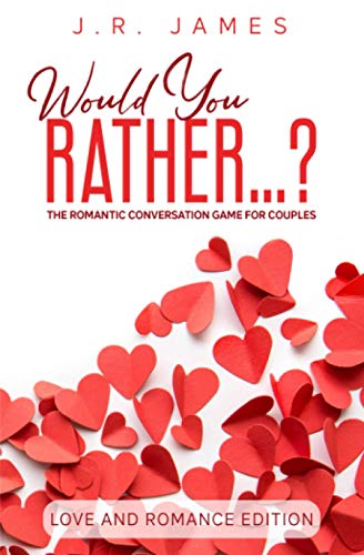 Would You Rather...? The Romantic Conversation Game for Couples: Love and Romance Edition book cover