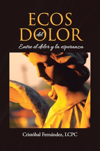Ecos del Dolor: Entre el dolor y la esperanza (Spanish Edition)