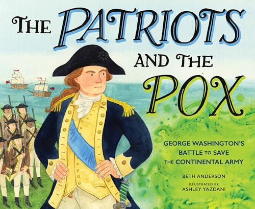 Read The Patriots and the Pox: George Washington's Battle to Save the Continental Army