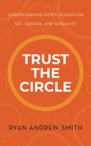 Read Trust the Circle: Understanding God's Design for Sex, Gender, and Sexuality