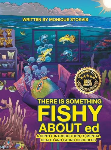 THERE IS SOMETHING FISHY ABOUT ed: A Gentle Introduction to Mental Health and Eating Disorders