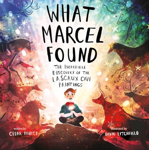 Read What Marcel Found: The Incredible Discovery of the Lascaux Cave Paintings