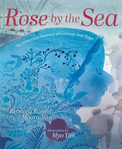 Read Rose by the Sea: An Armenian Journey of Courage and Hope