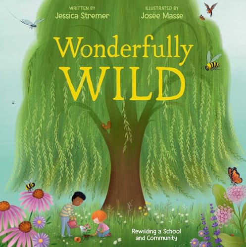 Read Wonderfully Wild: Rewilding a School and Community