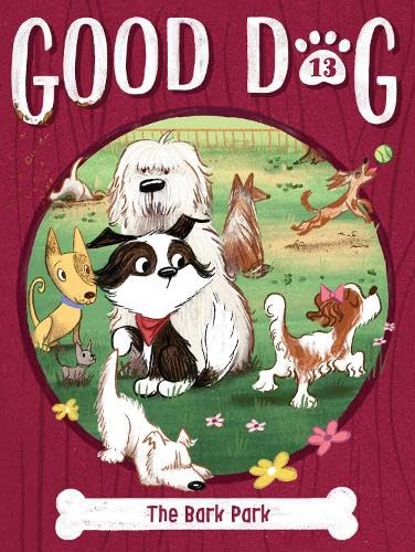 Read The Bark Park (Good Dog, #13)