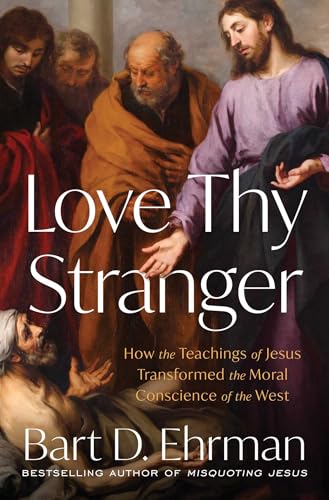Read Love Thy Stranger: How the Teachings of Jesus Transformed the Moral Conscience of the West