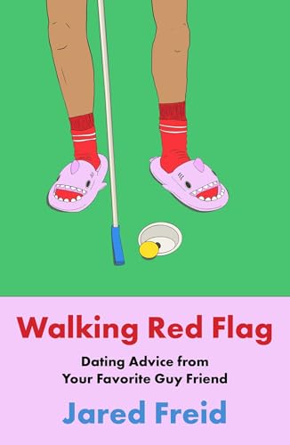 Walking Red Flag: Dating Advice from Your Favorite Guy Friend