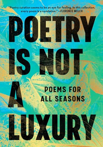 Read Poetry Is Not a Luxury: Poems for All Seasons