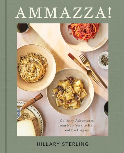 Read AMMAZZA!: Culinary Adventures from New York to Italy and Back Again (A Cookbook)