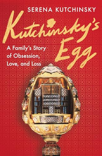 Read Kutchinsky's Egg: A Family's Story of Obsession, Love, and Loss
