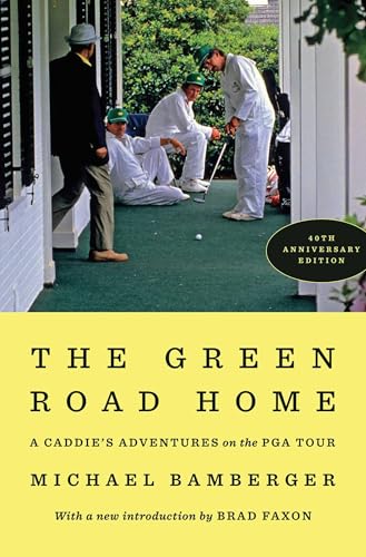 The Green Road Home: A Caddie's Adventures on the PGA Tour