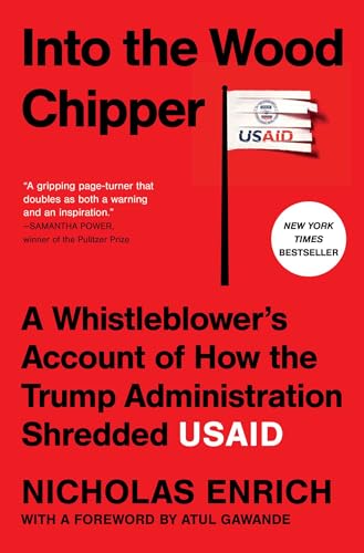 Read Into the Wood Chipper: A Whistleblower's Account of How the Trump Administration Shredded USAID