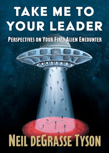 Read Take Me to Your Leader: Perspectives on Your First Alien Encounter