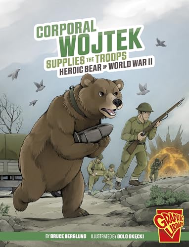 Read Corporal Wojtek Supplies the Troops: Heroic Bear of World War II (Graphic Library: Heroic Animals)