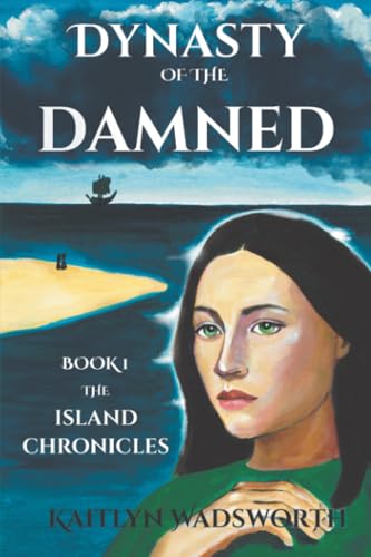 Dynasty of the Damned: Book 1 The Island Chronicles