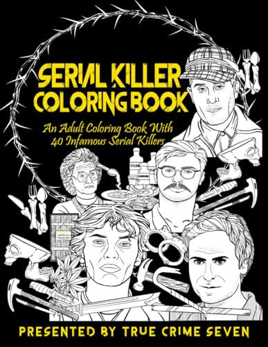 Serial Killer Coloring Book: An Adult Coloring Book With 40 Infamous Serial Killers book cover
